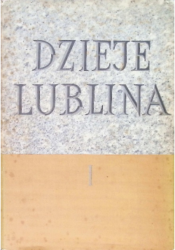 Dzieje Lublina Tom 1