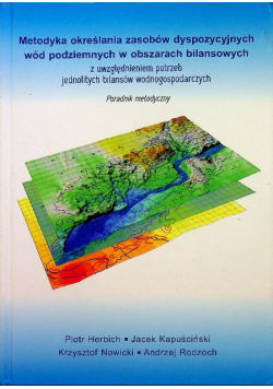 Metodyka określania zasobów dyspozycyjnych wód podziemnych w obszarach bilansowych z uwzględnieniem potrzeb jednolitych bilansów wodnogospodarczych