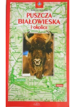 Puszcza Białowieska i okolice