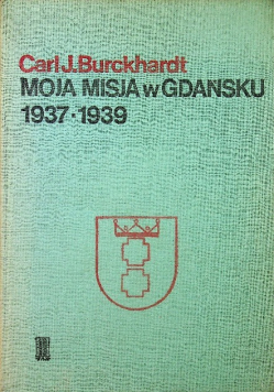 Moja misja w Gdańsku 1937 - 1939