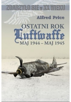 Ostatni rok Luftwaffe Maj 1944 - Maj 1945
