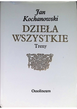 Kochanowski Dzieła wszystkie Treny