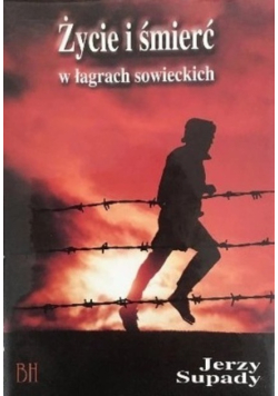 Życie i śmierć w łagrach sowieckich