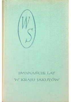 Dwanaście lat w kraju Jakutów Część I
