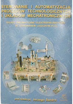Sterowanie i automatyzacja procesów technologicznych układy pneumatyczne i elektropneumatyczne ze sterowaniem logicznym (PLC)