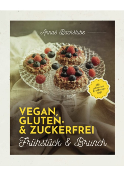 Vegan gluten - zuckerfrei Fruhstuck und Brunch