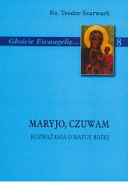 Maryjo czuwam Rozważania o Matce Bożej