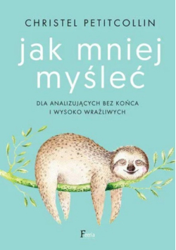 Jak mniej myśleć
