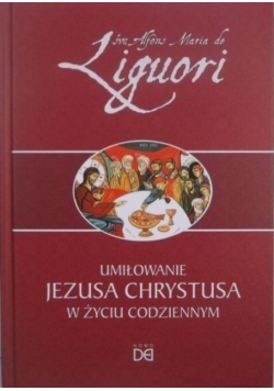 Umiłowanie Jezusa Chrystusa w życiu codziennym
