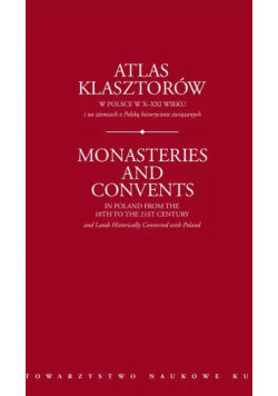 Atlas Klasztorów w Polsce w X-XXI wieku i na ziemiach z Polską historycznie związanych