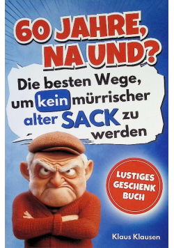 60 Jahre, na und?