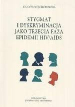 Stygmaty i dyskryminacja jako trzecia faza epidemii HIV / AIDS