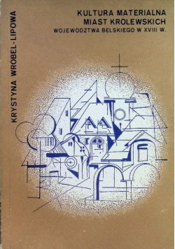 Kultura materialna miast królewskich województwa bełskiego w XVIII w