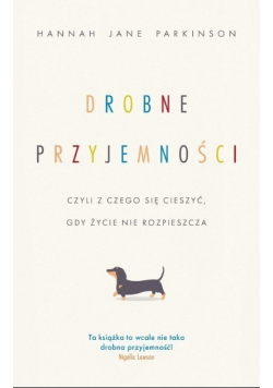 Drobne przyjemności czyli z czego się cieszyć gdy życie nie rozpieszcza