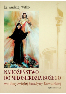 Nabożeństwo do Miłosierdzia Bożego według świętej Faustyny Kowalskiej
