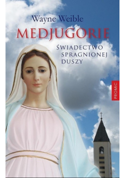 Medjugorie Świadectwo spragnionej duszy