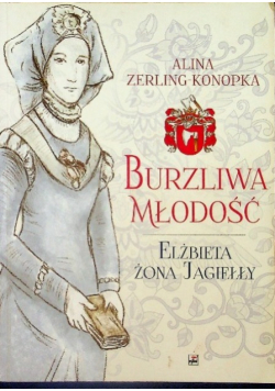 Burzliwa młodość Elżbieta żona Jagiełły