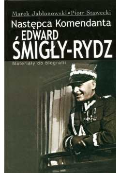 Następca komendanta Edward Śmigły - Rydz
