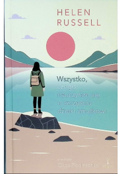 Wszystko, czego nauczyłam się o szczęściu dzięki smutkowi