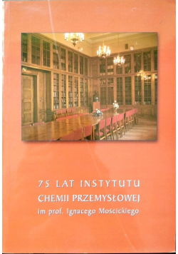 75 lat Instytutu Chemii Przemysłowej im prof Ignacego Mościckiego