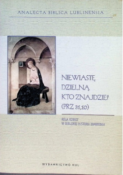 Niewiastę dzielną kto znajdzie