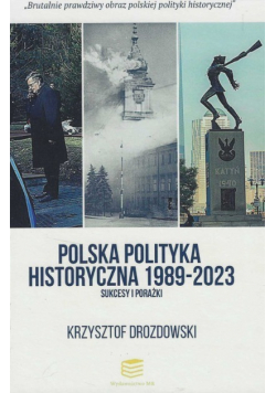 Polska polityka historyczna 1989 - 2023 Sukcesy i porażki