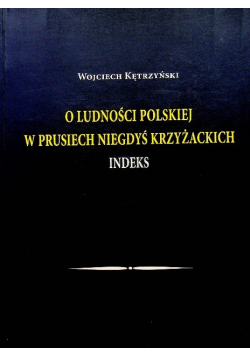 O ludności polskiej w Prusiech niegdyś krzyżackich