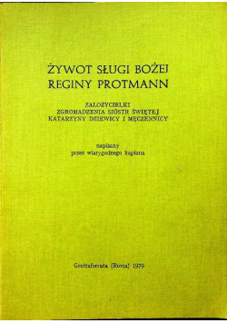 Żywot Sługi Bożej Reginy Protmann