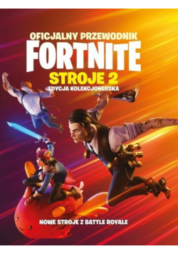 Oficjalny przewodnik Fortnite Stroje Część 2