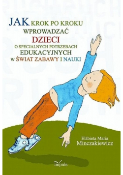 Jak krok po kroku wprowadzać dzieci o specjalnych potrzebach edukacyjnych w świat zabawy i nauki