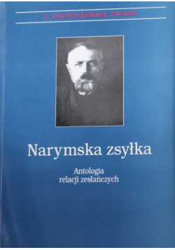 Narymska zsyłka Antologia relacji zesłańczych Część I