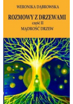 Rozmowy z drzewami Część II Mądrość drzew