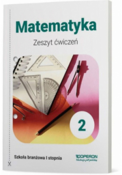 Matematyka zeszyt ćwiczeń Szkoła branżowa I stopnia klasa 2