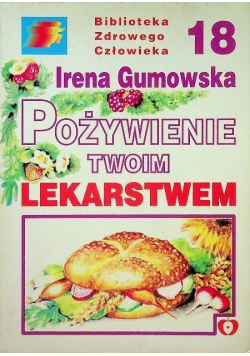 Biblioteka zdrowego człowieka Tom 18 Pożywienie twoim lekarstwem