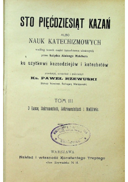 Sto pięćdziesiąt kazań albo nauk katechizmowych Tom III 1908 r.