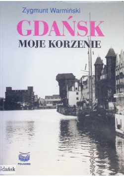 Gdańsk Moje korzenie