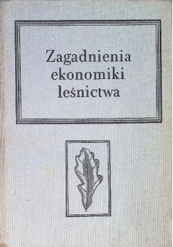 Zagadnienia ekonomiki leśnictwa