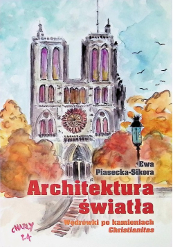 Architektura Światła. Wędrówki po kamieniach Christianitas