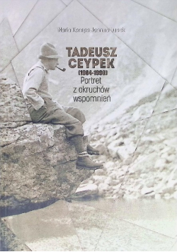 Tadeusz Ceypek Portret z okruchów wspomnień
