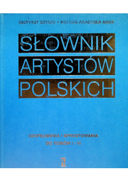 Słownik Artystów Polskich Uzupełnienie i sprostowania do tomów I - IV