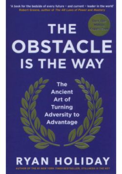 The Obstacle is the Way