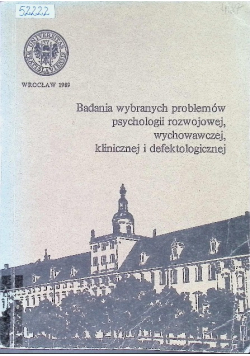 Badania wybranych problemów psychologii rozwojowej wychowawczej klinicznej i defektologicznej