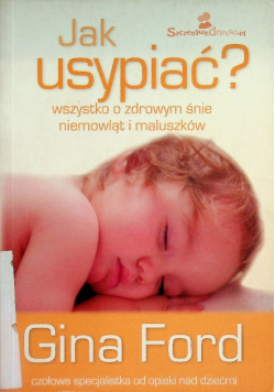 Jak usypiać Wszystko o zdrowym śnie niemowląt i maluszków