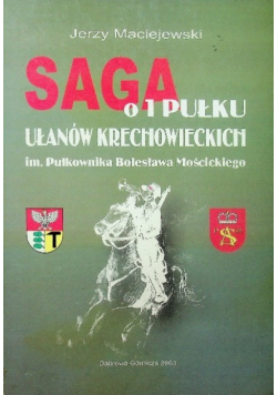 Saga o 1 Pułku Ułanów Krechowieckich im Pułkownika Bolesława Mościckiego
