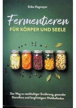 Fermentieren fur Korper und Seele