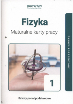 Fizyka Klasa 1 Maturalne karty pracy Zakres rozszerzony
