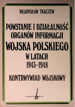 Powstanie i działalność organów informacji wojska polskiego w latach 1943 - 1948