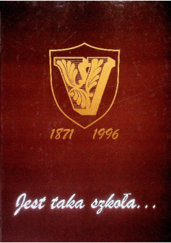 Jest taka szkoła 1871 - 1996