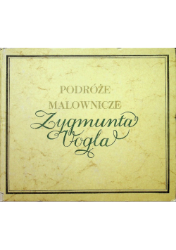 Podróże malownicze Zygmunta Vogla
