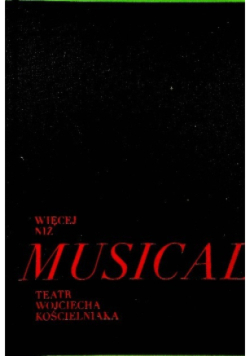 Więcej niż musical Teatr Wojciecha Kościelniaka